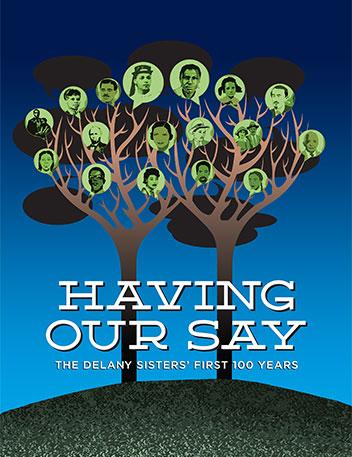 having our say Having our say: the delany sisters' first 100 years is a 1993 new york times bestselling book of oral history written by sarah sadie l delany and a elizabeth . having our say Having our say: the delany sisters' first 100 years is a 1993 new york times bestselling book of oral history written by sarah sadie l delany and a elizabeth .