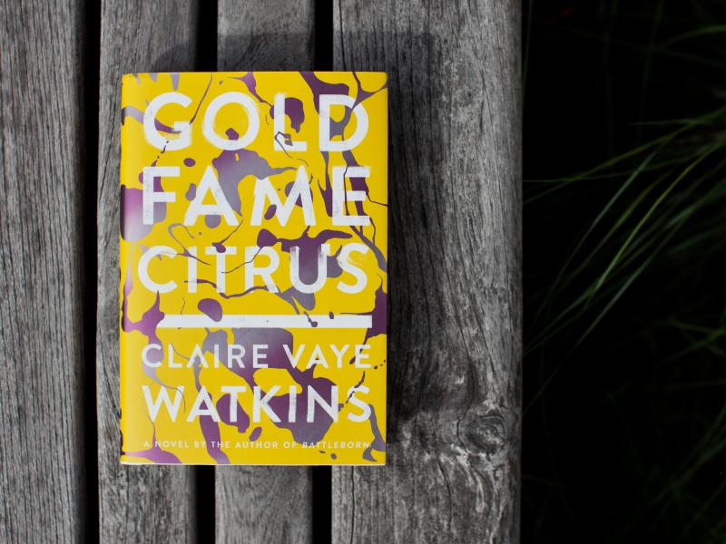 Gold Fame Citrus by Claire Vaye Watkins. Gold Fame Citrus by Claire Vaye Watkins.
