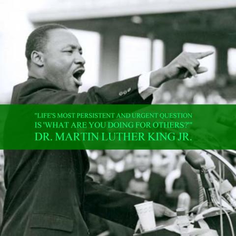 Dr. King's philosophy of service: "Life's most persistent and urgent question is 'What are you doing for others?'" Dr. Martin Luther King Jr.'s quote about service