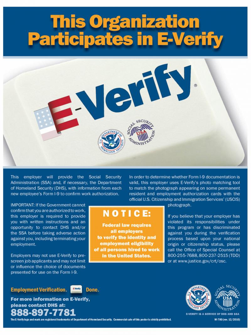 Employers using the E-Verify program are required to post an E-Verify Participation Poster, shown here in a handout photo. A Senate bill would make participation in the system, used to check employees' immigration status, mandatory for all employers. Employers using the E-Verify program are required to post an E-Verify Participation Poster, shown here in a handout photo. A Senate bill would make participation in the system, used to check employees' immigration status, mandatory for all employers.