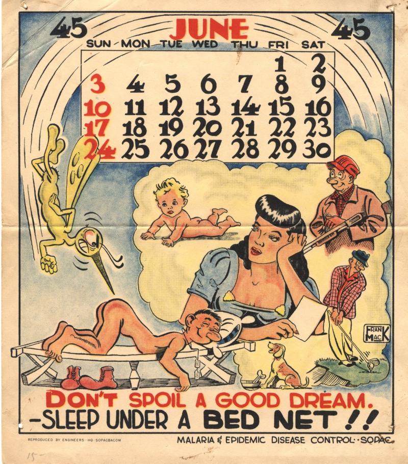 While the Office of Malaria Control in War Areas focused on stopping malaria in the U.S. during War World II, the U.S. Army launched an aggressive campaign to combat the parasite among troops. In 1945, it distributed a monthly pinup calendar to soldiers i While the Office of Malaria Control in War Areas focused on stopping malaria in the U.S. during War World II, the U.S. Army launched an aggressive campaign to combat the parasite among troops. In 1945, it distributed a monthly pinup calendar to soldiers i