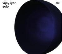 Vijay Iyer: Solo Vijay Iyer: Solo