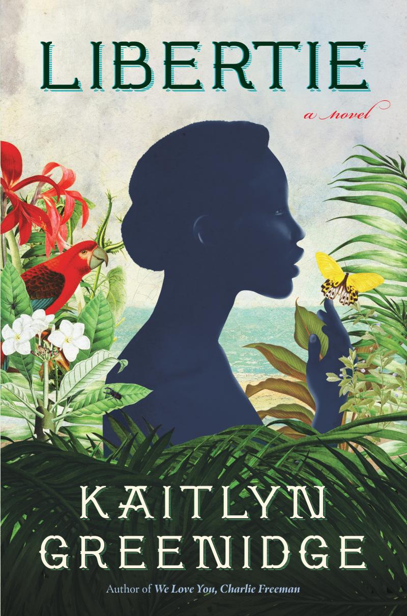 Libertie by Kaitlyn Greenidge Libertie by Kaitlyn Greenidge