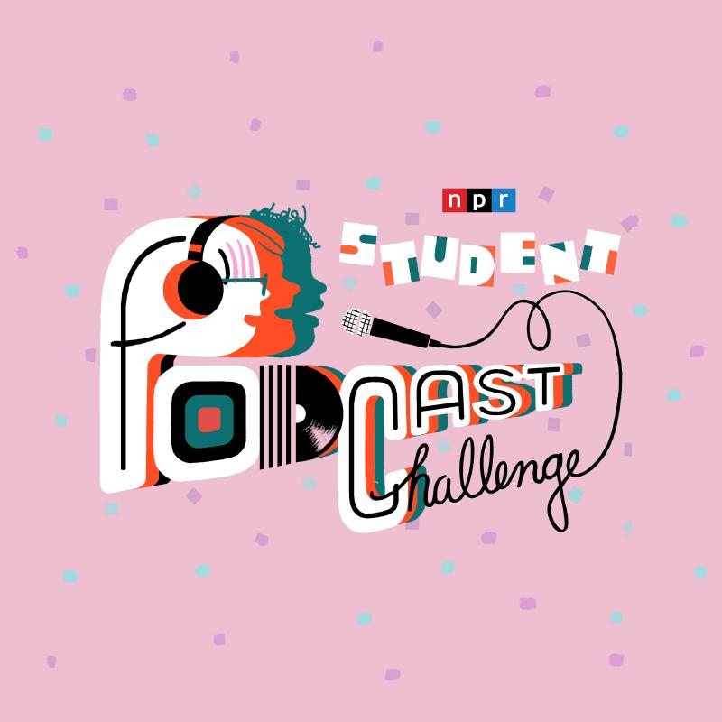"Student Podcast Challenge" LA Johnson/NPR "Student Podcast Challenge" LA Johnson/NPR