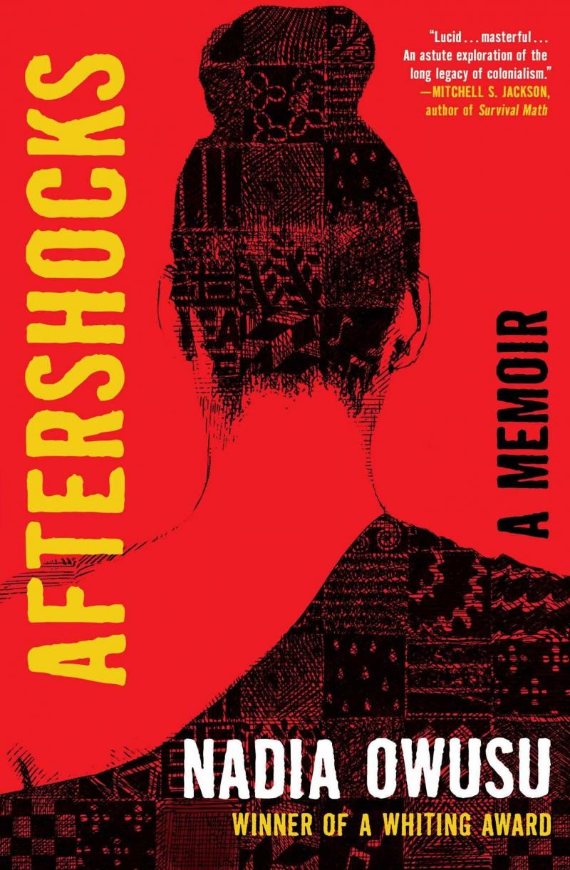 Aftershocks: A Memoir, by Nadia Owusu Aftershocks: A Memoir, by Nadia Owusu
