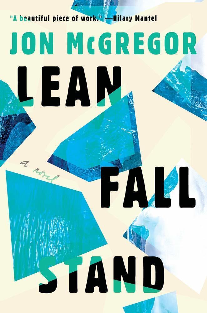 Lean Fall Stand, by Jon McGregor Lean Fall Stand, by Jon McGregor