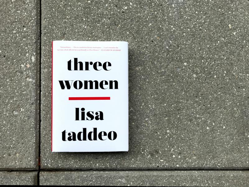 Three Women by Lisa Taddeo Three Women by Lisa Taddeo