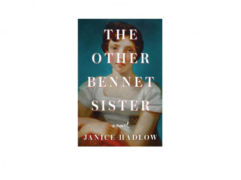 The Other Bennet Sister: A Novel, by Janice Hadlow The Other Bennet Sister: A Novel, by Janice Hadlow