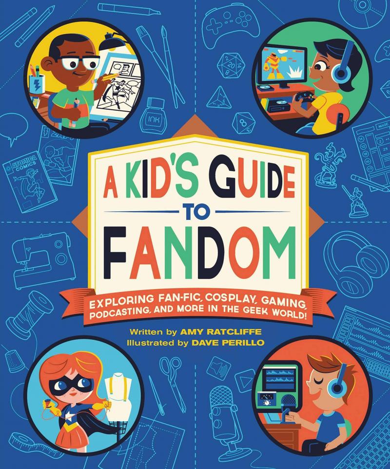 A Kid's Guide to Fandom, by Amy Ratcliffe A Kid's Guide to Fandom, by Amy Ratcliffe