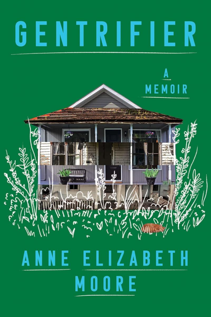 Gentrifier: A Memoir, by Anne Elizabeth Moore Gentrifier: A Memoir, by Anne Elizabeth Moore