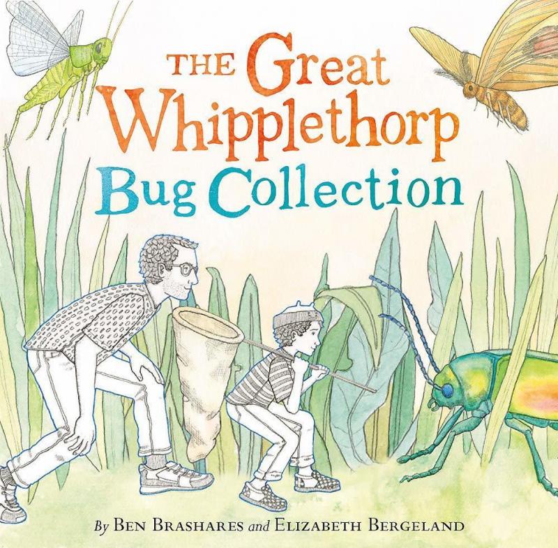 The Great Whipplethorp Bug Collection, by Ben Brashares and Elizabeth Bergeland The Great Whipplethorp Bug Collection, by Ben Brashares and Elizabeth Bergeland