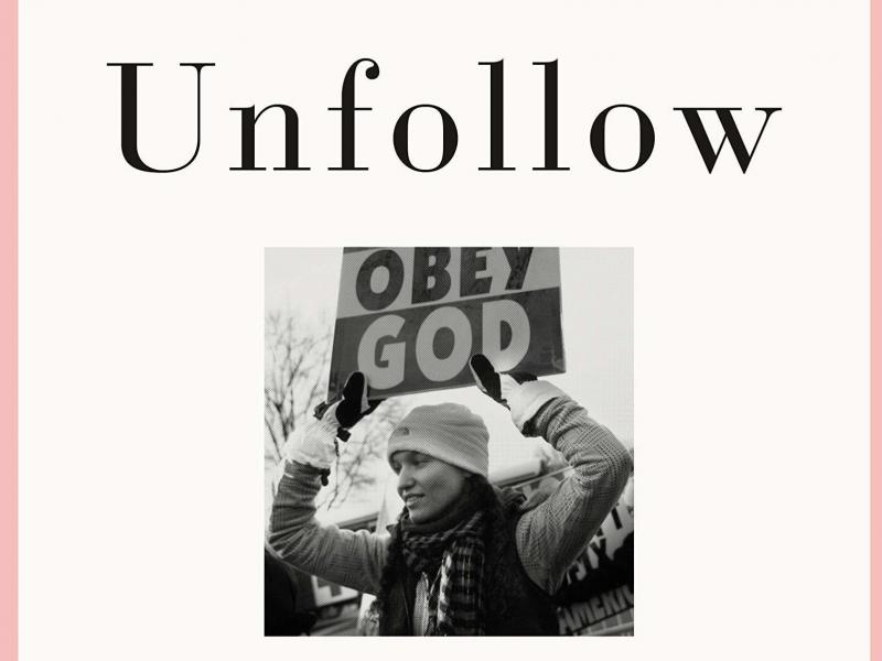 Unfollow: A Memoir of Loving and Leaving the Westboro Baptist Church, by Megan Phelps-Roper Unfollow: A Memoir of Loving and Leaving the Westboro Baptist Church, by Megan Phelps-Roper