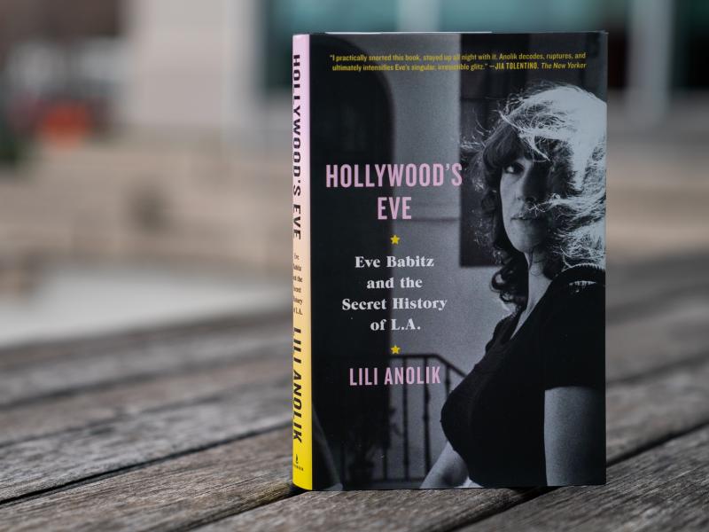 Hollywood's Eve by Lili Anolik Hollywood's Eve by Lili Anolik