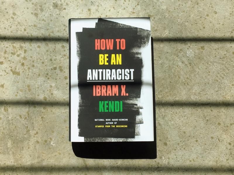 How To Be An Antiracist, by Ibram X. Kendi How To Be An Antiracist, by Ibram X. Kendi