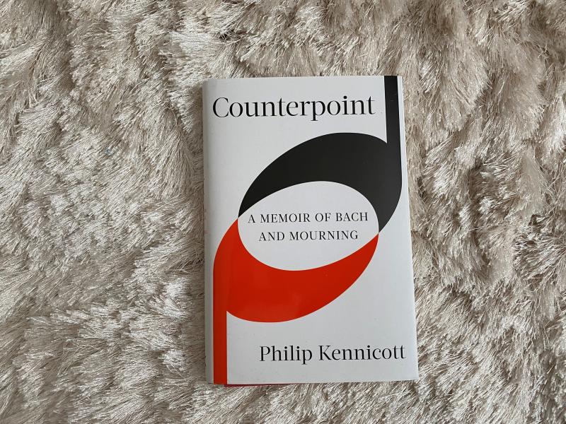 Counterpoint: A Memoir of Bach and Mourning, by Philip Kennicott Counterpoint: A Memoir of Bach and Mourning, by Philip Kennicott
