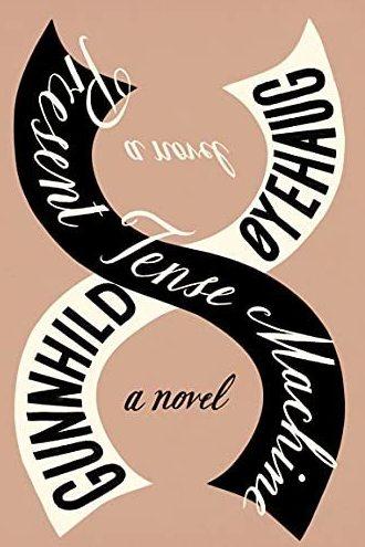 Present Tense Machine: A Novel, by Gunnhild Øyehaug Present Tense Machine: A Novel, by Gunnhild Øyehaug