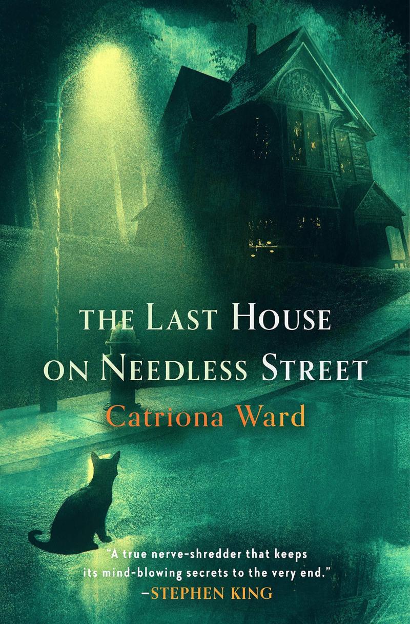 The Last House on Needless Street, by Catriona Ward The Last House on Needless Street, by Catriona Ward