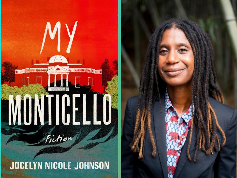 Author Jocelyn Nicole Johnson alongside the cover of her new book, My Monticello. Author Jocelyn Nicole Johnson alongside the cover of her new book, My Monticello.