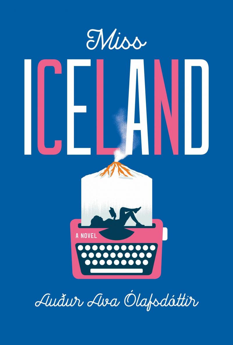 Miss Iceland, by Auður Ava Ólafsdóttir Miss Iceland, by Auður Ava Ólafsdóttir