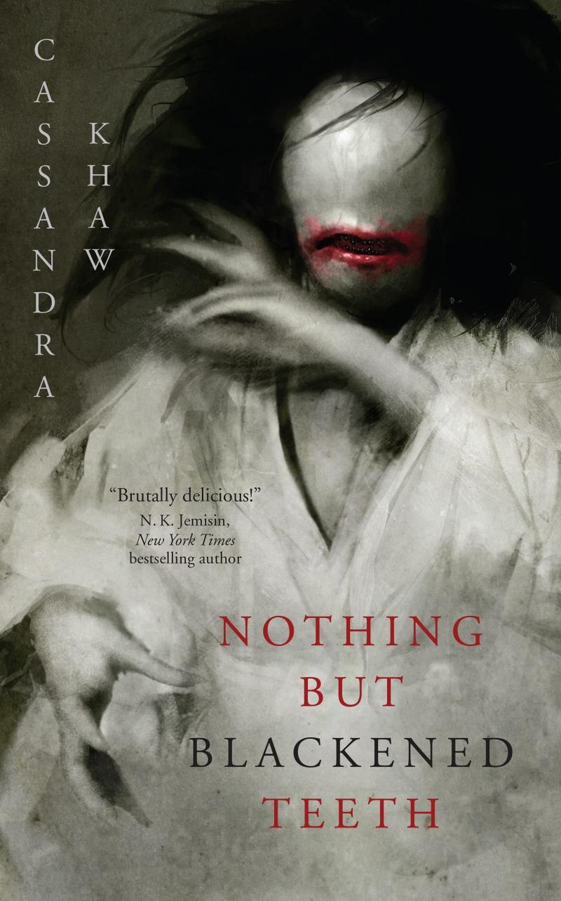 Nothing but Blackened Teeth, by Cassandra Khaw Nothing but Blackened Teeth, by Cassandra Khaw