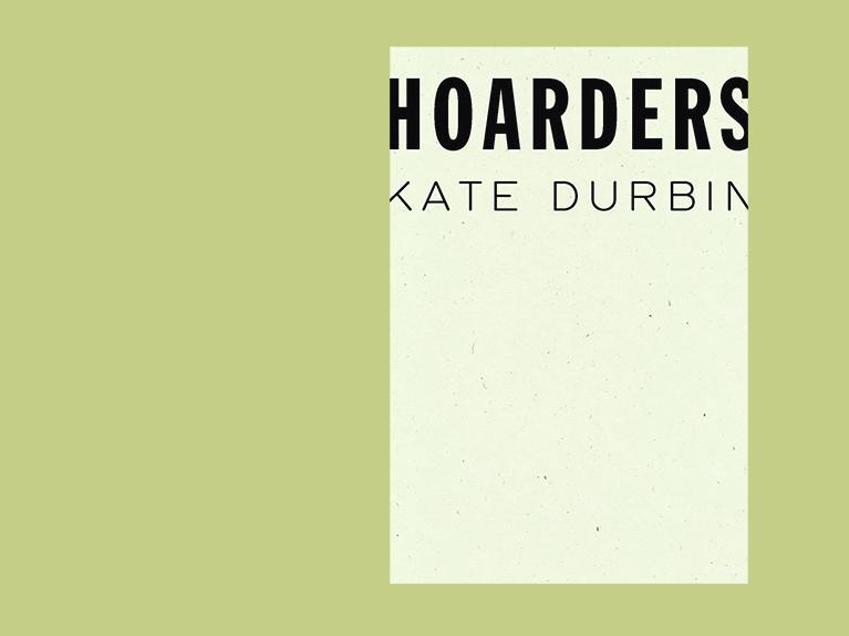 Hoarders, by Kate Durbin Hoarders, by Kate Durbin