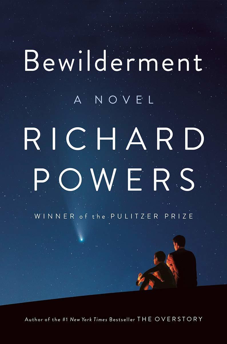 Bewilderment, by Richard Powers Bewilderment, by Richard Powers