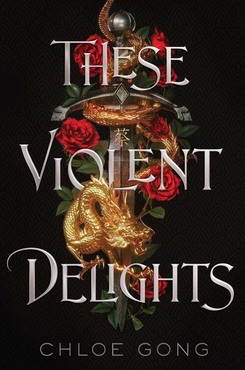 These Violent Delights, by Chloe Gong These Violent Delights, by Chloe Gong