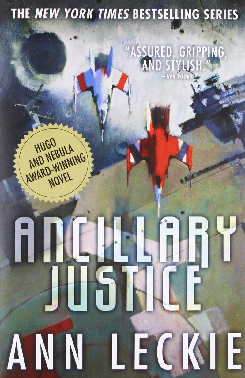 Ancillary Justice, by Ann Leckie Ancillary Justice, by Ann Leckie