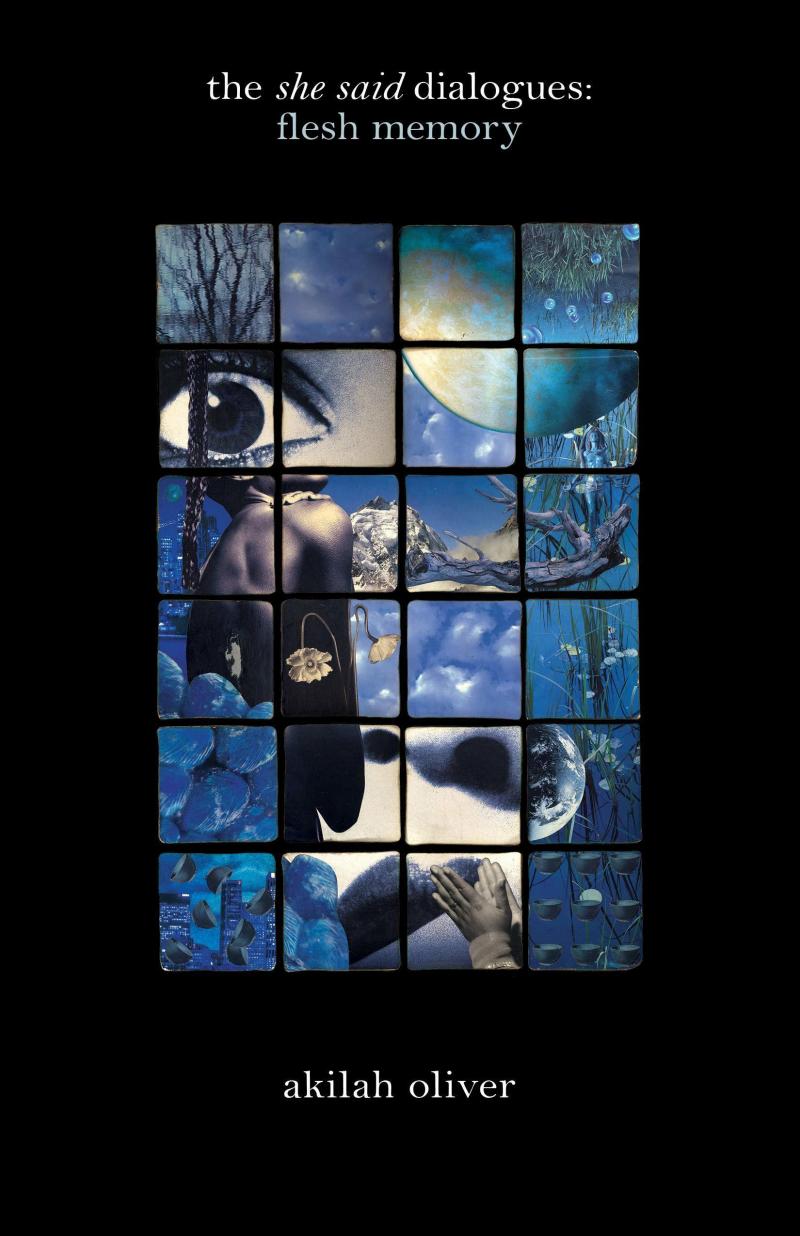 the she said dialogues: flesh memory, by Akilah Oliver the she said dialogues: flesh memory, by Akilah Oliver