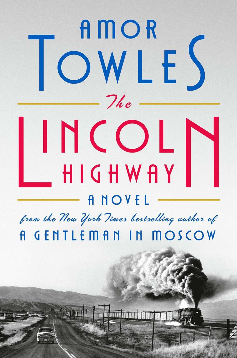 The Lincoln Highway, by Amor Towles The Lincoln Highway, by Amor Towles