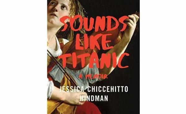 Sounds Like Titanic, by Jessica Chiccehitto Hindman Sounds Like Titanic, by Jessica Chiccehitto Hindman