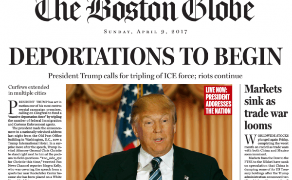 The Boston Globe's fake front page details what the editorial board believes would happen if Donald Trump becomes president. The Boston Globe's fake front page details what the editorial board believes would happen if Donald Trump becomes president.