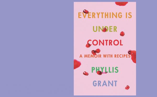 Everything is Under Control, by Phyllis Grant Everything is Under Control, by Phyllis Grant