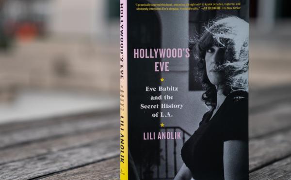 Hollywood's Eve by Lili Anolik Hollywood's Eve by Lili Anolik