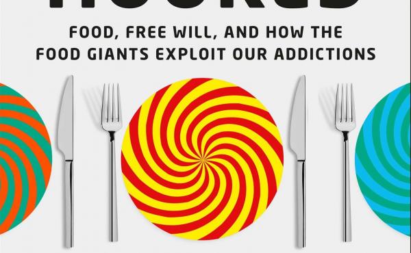 Hooked: Food, Free Will, and How the Food Giants Exploit Our Addictions, by Michael Moss Hooked: Food, Free Will, and How the Food Giants Exploit Our Addictions, by Michael Moss