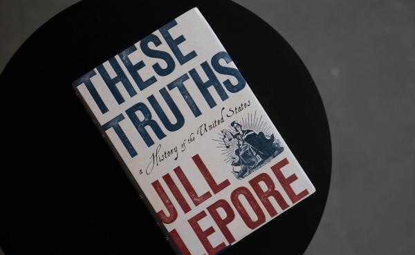 These Truths, by Jill Lepore These Truths, by Jill Lepore
