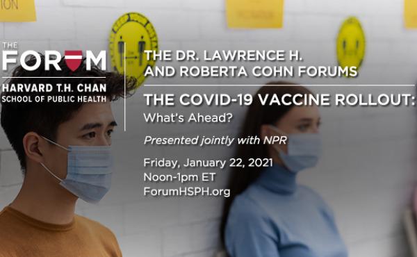 Experts from Harvard and the Centers for Disease Control and Prevention discuss the COVID-19 vaccine rollout and answer questions. Experts from Harvard and the Centers for Disease Control and Prevention discuss the COVID-19 vaccine rollout and answer questions.